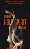 When The Holy Spirit Speaks B09YL35CJB Book Cover