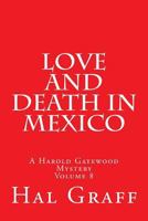 Love and Death in Mexico: A Harold Gatewood Mystery 1541314085 Book Cover