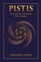 Pistis: The Art of Trusting the Unseen B0FPB7BTKM Book Cover