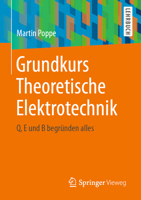 Grundkurs Theoretische Elektrotechnik: Q, E und B begründen alles (German Edition) 3662686309 Book Cover