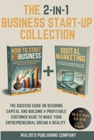 The 2-in-1 Business Start-Up Collection: The Success Guide on Securing Capital and Building a Profitable Customer Base to Make Your Entrepreneurial Dream a Reality B0DYZ2MSY2 Book Cover