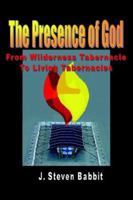 The Presence of God: From Wilderness Tabernacle To Living Tabernacles 0595345654 Book Cover