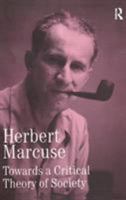 Towards a Critical Theory of Society (Collected Papers of Herbert Marcuse) 0815371667 Book Cover