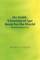 Da Truth: A Coming of Age Book for the World 1441548726 Book Cover