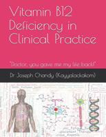 Vitamin B12 Deficiency in Clinical Practice: "Doctor, you gave me my life back!" 1090400810 Book Cover