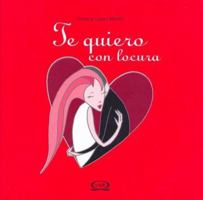 Te quiero con locura/ Madly in love 9879201450 Book Cover