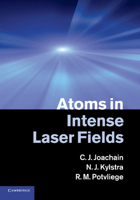 Atoms in Intense Laser Fields 1107424771 Book Cover