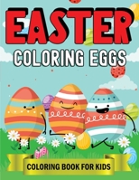 Easter Coloring Eggs Coloring Book For Kids: Amazing Coloring and Activity Book for Kids, Toddlers and Preschool Easter Eggs Coloring Pages with Easy, Fun and Cute Designs null Book Cover