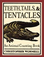 Teeth, Tails, & Tentacles: An Animal Counting Book 0762427280 Book Cover