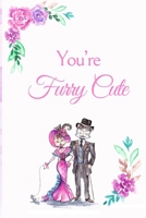 You’re Furry Cute: White Cover with a Cute Couple of Cats, Watercolor Flowers, Hearts & a Funny Cat Pun Saying, Valentine's Day Birthday Anniversary ... Boyfriend Wife Husband Lover Him or Her B083XRZC9B Book Cover