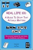Real Life 101: A Guide To Stuff That Actually Matters 0974728705 Book Cover
