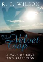 The Velvet Trap: A Tale of Love and Rejection 144909645X Book Cover