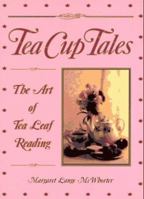 Tea Cup Tales: The Art of Reading Tea Leaves 0941903230 Book Cover