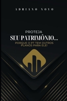 Proteja o Seu Patrimônio: Porque o PT Tem Outros Planos para Ele! (Politicagens) (Portuguese Edition) B0DT4CYKJR Book Cover