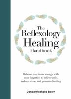 The Reflexology Healing Handbook: Release Your Inner Energy with Your Fingertips to Relieve Pain, Reduce Stress and Promote Healing 0785836020 Book Cover