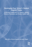 Developing Your School's Student Support Teams: A Practical Guide for K-12 Leaders, Student Services Personnel, and Mental Health Staff 1032145331 Book Cover