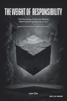 The Weight of Responsibility: The Psychology of Decision Making When Everything Depends on You (Operating in the Dark: Responsibility Series) B0GMXV4HP7 Book Cover