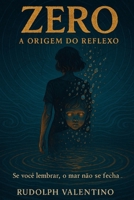 ZERO – A Origem do Reflexo: Se você lembrar, o mar não se fecha (Portuguese Edition) B0F8VRJPGS Book Cover