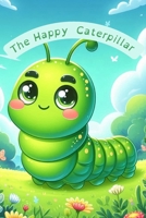 The Happy Caterpillar B0F7PFXH1T Book Cover