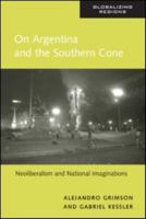 On Argentina and the Southern Cone: Neoliberalism and National Imaginations 0415947642 Book Cover