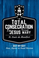 St. Louis de Montfort's Total Consecration to Jesus through Mary: New, Day-by-Day, Easier-to-Read Translation 1950782727 Book Cover