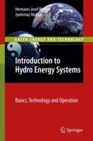 Introduction to Hydro Energy Systems: Basics, Technology and Operation 3642268943 Book Cover