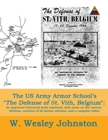 The US Army Armor School’s The Defense of St. Vith, Belgium: An important historical work reprinted, with notes on the various editions, contents of all known editions, and a complete index B08WZBZ1VL Book Cover