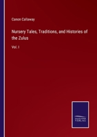Nursery Tales, Traditions, and Histories of the Zulus: Vol. I 3375045824 Book Cover