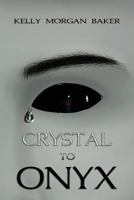 Crystal to Onyx 172646315X Book Cover