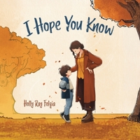 I Hope You Know: A Loving Conversation Between Child and Parent B0F82RNB53 Book Cover