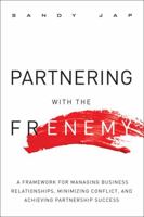 Partnering with the Frenemy: A Framework for Managing Business Relationships, Minimizing Conflict, and Achieving Partnership Success 0134386353 Book Cover
