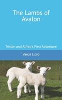 The Lambs of Avalon: Tristan and Alfred 1546873503 Book Cover