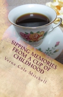 Sipping Memories from a Cup of Childhood 1503318427 Book Cover