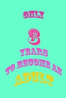 only 3 years to become an adult: Pocket size 6 x 9 inches It is a small size for many beautiful memories. B083XWLTPF Book Cover
