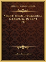 Notices Et Extraits De Manuscrits De La Bibliotheque Du Roi V1 (1787) 1166340147 Book Cover