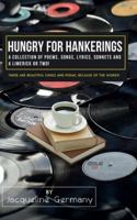 Hungry for Hankerings: A Collection of Poems, Songs, Lyrics, Sonnets, and a Limerick or Two! 1807042766 Book Cover