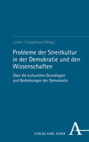 Probleme Der Streitkultur in Der Demokratie Und Den Wissenschaften: Uber Die Kulturellen Grundlagen Und Bedrohungen Der Demokratie 3495492623 Book Cover