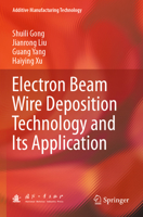 Electron Beam Wire Deposition Technology and Its Application 9811907587 Book Cover