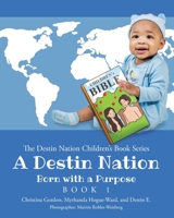 A Destin Nation: Born with a Purpose: Book 1 1098047125 Book Cover