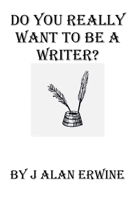 Do You Really Want To Be a Writer? B0G6MJ1RMD Book Cover