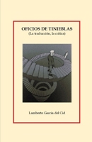 Oficios de tinieblas: (La traducción, la crítica) B0BRJK1P9N Book Cover