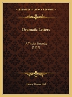 Dramatic Letters: A Titular Novelty 135704271X Book Cover