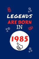 Legends Are Born In 1985: Perfect Gag Gift Blank Lined Notebook Journal 100 Pages 6 x 9 Format Office Humour and Banter Girls night Out Birthday Hen Stag Do Anniversary Christmas Xmas 1709974079 Book Cover