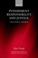 Punishment, Responsibility, and Justice: A Relational Critique (Oxford Monographs on Criminal Law and Justice) 0198259565 Book Cover