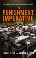 The Punishment Imperative: The Rise and Failure of Mass Incarceration in America 0814717195 Book Cover