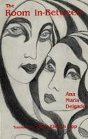 The Room In-Between (Discoveries (Latin American Literary Review Pr)) 0935480765 Book Cover