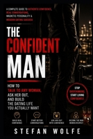 How to talk to any Woman: The Confident Man: A Complete Guide to Authentic Confidence, Real Conversations, and Modern Dating Success B0H8LYH6D6 Book Cover