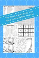 The Adult Activity Book You Need To Buy Before You Die 1984334158 Book Cover