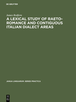 A Lexical Study of Raeto-Romance and Contiguous Italian Dialect Areas 9027919089 Book Cover