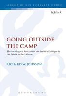 Going Outside the Camp: The Sociological Function of the Levitical Critique in the Epistle to the Hebrews (Journal for the Study of the New Testament Supplement) 1841271861 Book Cover